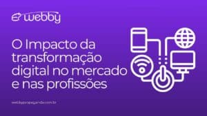 O Impacto da transformação digital no mercado e nas profissões