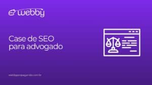 post sobre Case de SEO para advogado
